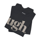 "Ugh." Minimalist Graphic T-Shirt | Funny One-Word Tee