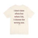 I Don't Date Often But When I Do, I Choose The Wrong One" Funny Dating T-Shirt
