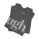 "Ugh." Minimalist Graphic T-Shirt | Funny One-Word Tee