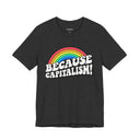 Because Capitalism! Rainbow Tee