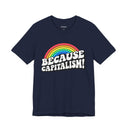 Because Capitalism! Rainbow Tee
