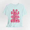 "Girls Just Wanna Have Guns" Funny Gym T-Shirt