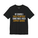 "Of Course I Talk To Myself" Funny Sarcastic Quote T-Shirt