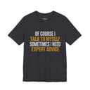 "Of Course I Talk To Myself" Funny Sarcastic Quote T-Shirt