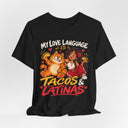 "My Love Language Is Tacos & Latinas" Funny T-Shirt