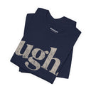 "Ugh." Minimalist Graphic T-Shirt | Funny One-Word Tee