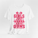 "Girls Just Wanna Have Guns" Funny Gym T-Shirt