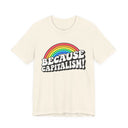 Because Capitalism! Rainbow Tee