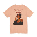 "Say Sorry" My Ego: Sassy Attitude Graphic T-Shirt