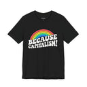 Because Capitalism! Rainbow Tee