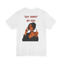 "Say Sorry" My Ego: Sassy Attitude Graphic T-Shirt